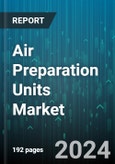 Air Preparation Units Market by Product Type, Technology, Pressure Range, Application, End-User - Global Forecast 2025-2030- Product Image