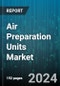 Air Preparation Units Market by Product Type, Technology, Pressure Range, Application, End-User - Global Forecast 2025-2030 - Product Image