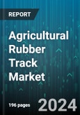 Agricultural Rubber Track Market by Type, Material, Sales Channel - Global Forecast 2025-2030- Product Image