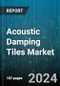 Acoustic Damping Tiles Market by Material, End-Use Industry - Global Forecast 2025-2030 - Product Thumbnail Image