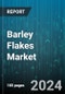 Barley Flakes Market by Source, Type, Application:, Distribution Channel - Global Forecast 2025-2030 - Product Image