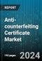 Anti-counterfeiting Certificate Market by Technology, Industry, End-User, Application - Global Forecast 2025-2030 - Product Thumbnail Image