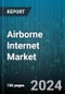 Airborne Internet Market by Technology, Application, End-User, Component, Service Model, Aircraft Type - Global Forecast 2025-2030 - Product Thumbnail Image