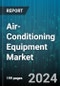 Air-Conditioning Equipment Market by Product Type, Cooling Capacity, Technology, Distribution Channel, Installation Type, End-User - Global Forecast 2025-2030 - Product Thumbnail Image