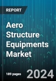 Aero Structure Equipments Market by Product Type, Material Type, Application, End-User, Component - Global Forecast 2025-2030- Product Image