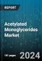 Acetylated Monoglycerides Market by Grade Type, Functionality, Form - Global Forecast 2025-2030 - Product Image