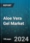 Aloe Vera Gel Market by Product Type, Application, Distribution Channel, End User, Packaging Type, Form - Global Forecast 2025-2030 - Product Thumbnail Image