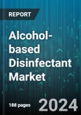 Alcohol-based Disinfectant Market by Product Type, End User, Distribution Channel, Application, Packaging Type, Ingredient Content - Global Forecast 2025-2030- Product Image