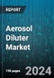 Aerosol Diluter Market by Product Type, Application, End-User, Technology, Sales Channel - Global Forecast 2025-2030 - Product Thumbnail Image