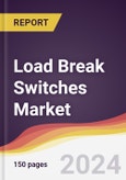 Load Break Switches Market Report: Trends, Forecast and Competitive Analysis to 2030- Product Image