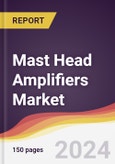 Mast Head Amplifiers Market Report: Trends, Forecast and Competitive Analysis to 2030- Product Image