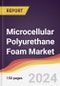 Microcellular Polyurethane Foam Market Report: Trends, Forecast and Competitive Analysis to 2030 - Product Image