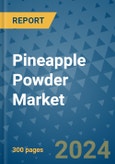 Pineapple Powder Market - Global Industry Analysis, Size, Share, Growth, Trends, and Forecast 2024-2031- (By Derivatives Coverage, Geographic Coverage and By Company)- Product Image