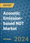 Acoustic Emission-based NDT Market - Global Industry Analysis, Size, Share, Growth, Trends, and Forecast 2024-2031- (By Derivatives Coverage, Geographic Coverage and By Company) - Product Image