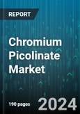 Chromium Picolinate Market by Product Form, Application, End-User, Distribution Channel - Global Forecast 2025-2030- Product Image