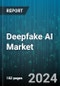 Deepfake AI Market by Component, Technology, Deployment, Application, End-User - Global Forecast 2025-2030 - Product Thumbnail Image