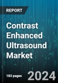 Contrast Enhanced Ultrasound Market by Product, Technology, Mode of Delivery, Imaging Technique, Application, Patient Demographics, End-User - Global Forecast 2025-2030- Product Image