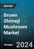 Brown Shimeji Mushroom Market by Type, Nature, End-Users - Global Forecast 2025-2030- Product Image