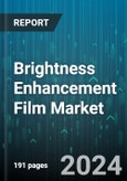 Brightness Enhancement Film Market by Component, Layer, Type, End-User - Global Forecast 2025-2030- Product Image