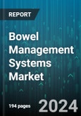 Bowel Management Systems Market by Offering, Patient Demographics, Application, End User - Global Forecast 2025-2030- Product Image