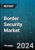 Border Security Market by Product, Platform, Applicatio - Global Forecast 2025-2030- Product Image