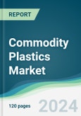 Commodity Plastics Market - Forecasts from 2024 to 2029- Product Image