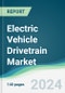 Electric Vehicle Drivetrain Market - Forecasts from 2024 to 2029 - Product Image