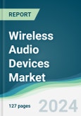 Wireless Audio Devices Market - Forecasts from 2024 to 2029- Product Image