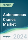 Autonomous Cranes Market - Forecasts from 2024 to 2029- Product Image