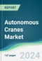 Autonomous Cranes Market - Forecasts from 2024 to 2029 - Product Thumbnail Image