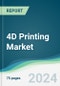 4D Printing Market - Forecasts from 2024 to 2029 - Product Image