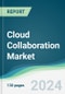 Cloud Collaboration Market - Forecasts from 2024 to 2029 - Product Image