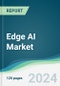 Edge AI Market - Forecasts from 2024 to 2029 - Product Thumbnail Image