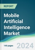 Mobile Artificial Intelligence Market - Forecasts from 2024 to 2029- Product Image