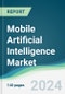 Mobile Artificial Intelligence Market - Forecasts from 2024 to 2029 - Product Image