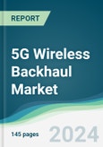 5G Wireless Backhaul Market - Forecasts from 2024 to 2029- Product Image