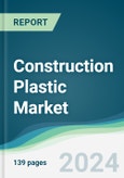 Construction Plastic Market - Forecasts from 2024 to 2029- Product Image