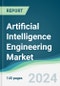 Artificial Intelligence Engineering Market - Forecasts from 2024 to 2029 - Product Image