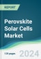 Perovskite Solar Cells Market - Forecasts from 2024 to 2029 - Product Thumbnail Image