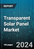 Transparent Solar Panel Market by Application, Technology, Installation Type, Transparency Level - Global Forecast 2025-2030- Product Image