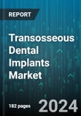 Transosseous Dental Implants Market by Product Type, Material, Technique, End User, Application, Age Group - Global Forecast 2025-2030- Product Image