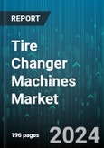 Tire Changer Machines Market by Product Type, End User, Applications, Tire Type - Global Forecast 2025-2030- Product Image