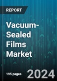 Vacuum-Sealed Films Market by Material Type, Sealing Type, Thickness, Application, End-User Industry, Product Type, Functionality, Form, Manufacturing Process - Global Forecast 2025-2030- Product Image