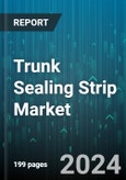 Trunk Sealing Strip Market by Material Type, Vehicle Type, Application, Sales Channel, End-User, Product Type - Global Forecast 2025-2030- Product Image