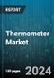 Thermometer Market by Product Type, End User, Application, Distribution Channel, Technology, Material Type - Global Forecast 2025-2030 - Product Image