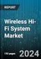 Wireless Hi-Fi System Market by End-User, Product Type, Technology, Application, Distribution Channel - Global Forecast 2025-2030 - Product Thumbnail Image