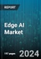 Edge AI Market by Component (Hardware, Services, Software), Functionality (Analytics, Data Management, Security), Organization Size, Deployment, Application, End Users - Global Forecast 2025-2030 - Product Image