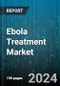 Ebola Treatment Market by Treatment Type, End User, Route of Administration, Distribution Channel - Global Forecast 2025-2030 - Product Thumbnail Image