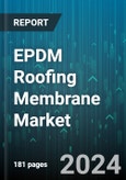 EPDM Roofing Membrane Market by Type, Application, Installation Method, End-Use Industry - Global Forecast 2025-2030- Product Image