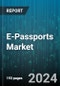 E-Passports Market by Technology, Component, Application, End User - Global Forecast 2025-2030 - Product Image